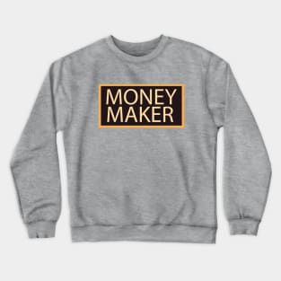 Money Maker Crewneck Sweatshirt